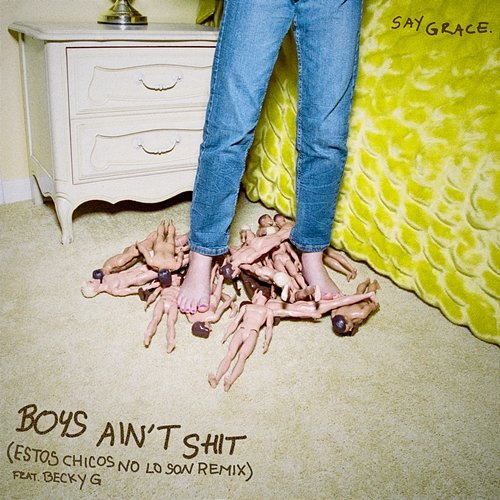 Boys Ain't Shit (Estos Chicos No Lo Son Remix) SAYGRACE feat. Becky G