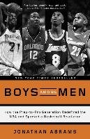 Boys Among Men: How the Prep-To-Pro Generation Redefined the NBA and Sparked a Basketball Revolution Abrams Jonathan