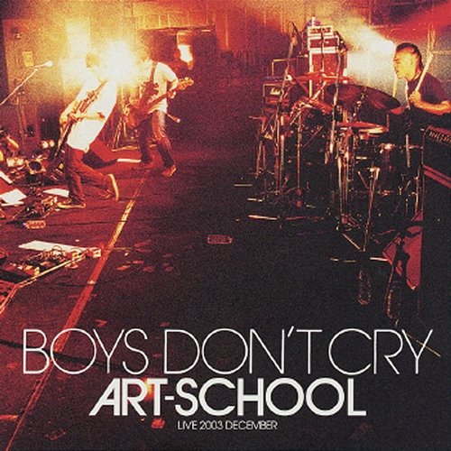 Boys Don't Cry Tour 03 -Love / Hate- Art-School