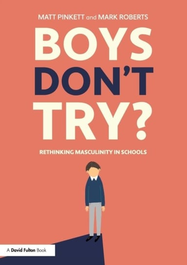 Boys Dont Try? Rethinking Masculinity in Schools Opracowanie zbiorowe