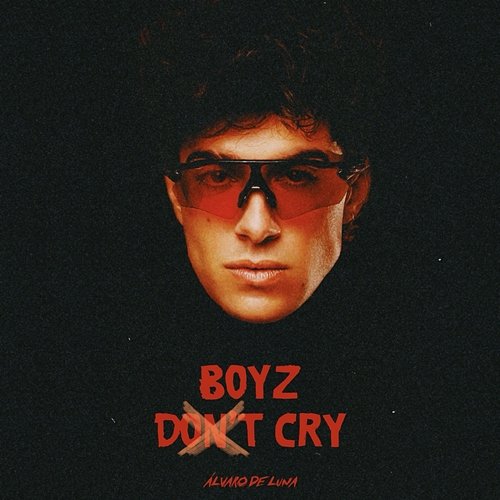 Boyz Don't Cry Álvaro De Luna