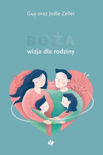 Boża wizja dla rodziny - ebook mobi Zeller Guy, Zeller Joele