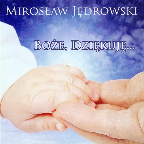 Boże, dziękuję... Mirosław Jędrowski