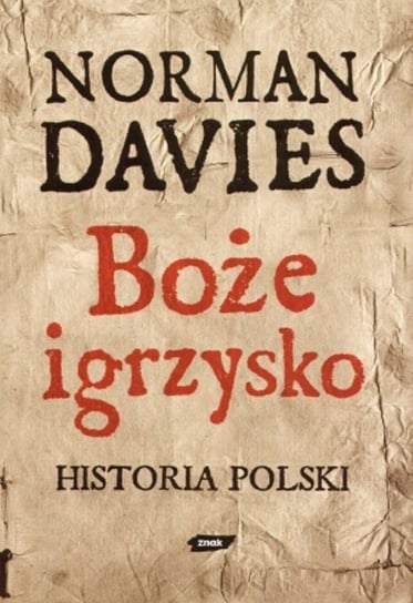 Boże Igrzysko. Historia Polski Davies Norman