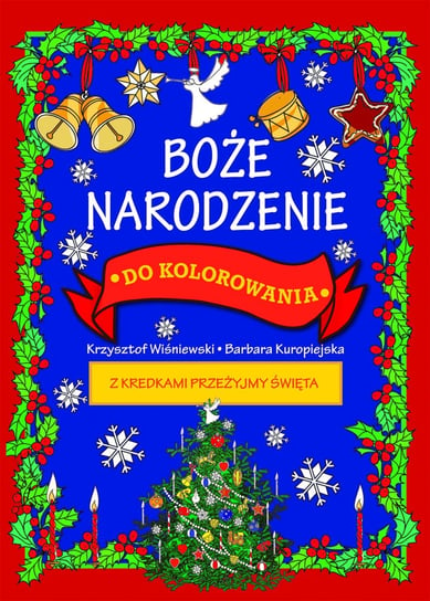 Boże Narodzenie do kolorowania - z kredkami przeżyjmy święta Wiśniewski Krzysztof