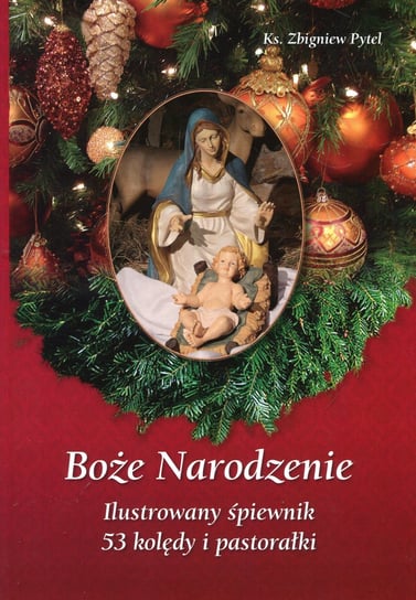 Boże Narodzenie. Ilustrowany śpiewnik + CD Pytel Zbigniew