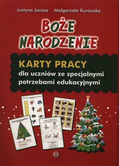 Boże Narodzenie. Karty pracy dla uczniów ze specjalnymi potrzebami edukacyjnymi Janosz Justyna, Kurowska Małgorzata