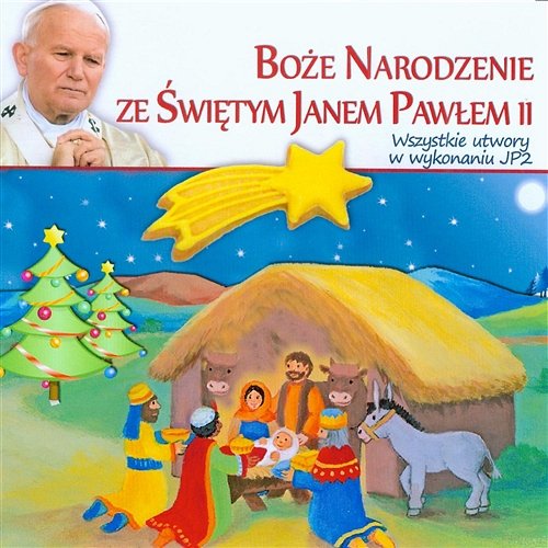 Boże Narodzenie ze Swiętym Janem Pawłem II Jan Paweł II