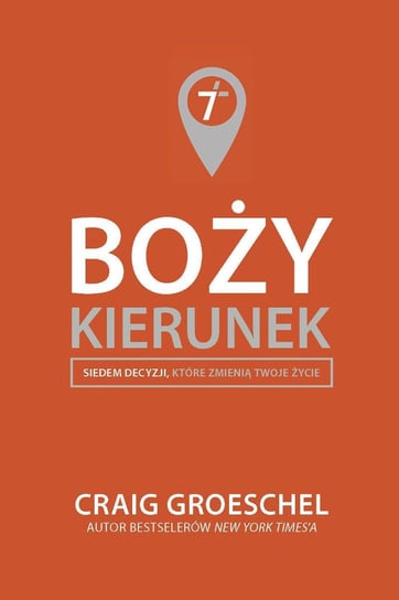 Boży kierunek. Siedem decyzji, które zmienią twoje życie - ebook epub Groeschel Craig