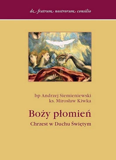 Boży płomień. Chrzest w Duchu Świętym Siemieniewski Andrzej, Kiwka Mirosław