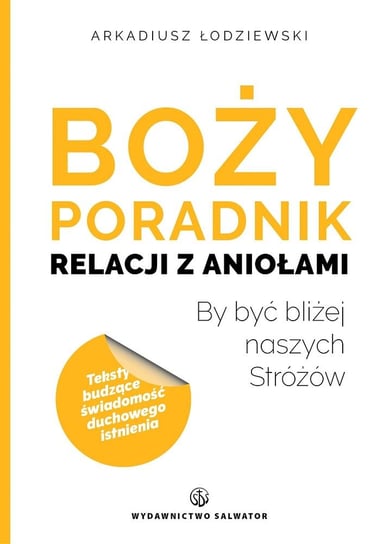 Boży poradnik relacji z aniołami Łodziewski Arkadiusz