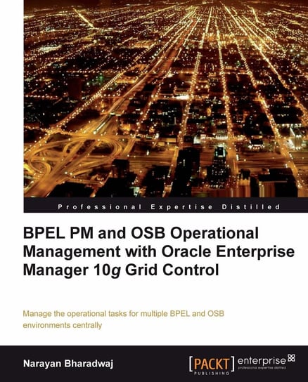 BPEL PM and OSB Operational Management with Oracle Enterprise Manager 10g Grid Control Narayan Bharadwaj