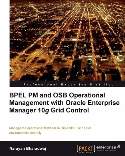 BPEL PM and OSB Operational Management with Oracle Enterprise Manager 10g Grid Control - ebook epub Narayan Bharadwaj