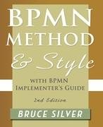 Bpmn Method and Style, 2nd Edition, with Bpmn Implementer's Guide Silver Bruce