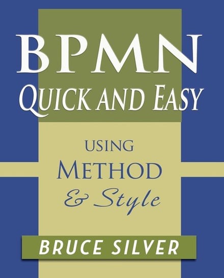 BPMN Quick and Easy Using Method and Style Silver Bruce