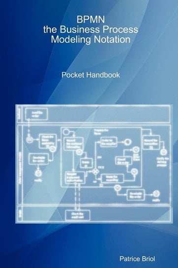 Bpmn, the Business Process Modeling Notation Pocket Handbook Briol Patrice
