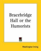 Bracebridge Hall or the Humorists Irving Washington