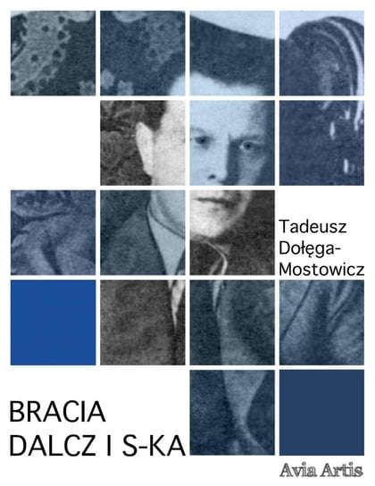 Bracia Dalcz i S-ka Dołęga-Mostowicz Tadeusz