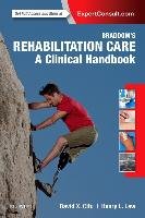 Braddom's Rehabilitation Care: A Clinical Handbook Cifu David X.