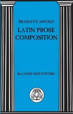 Bradley's Arnold Latin Prose Composition Bloomsbury Publishing Plc