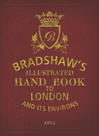 Bradshaw's Handbook to London Bradshaw George