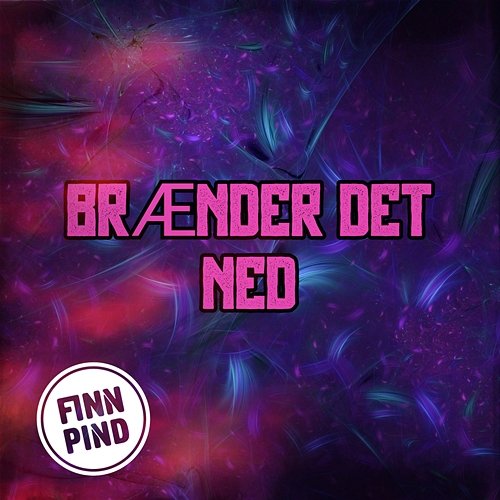 BRÆNDER DET NED Finn Pind feat. TOPZ