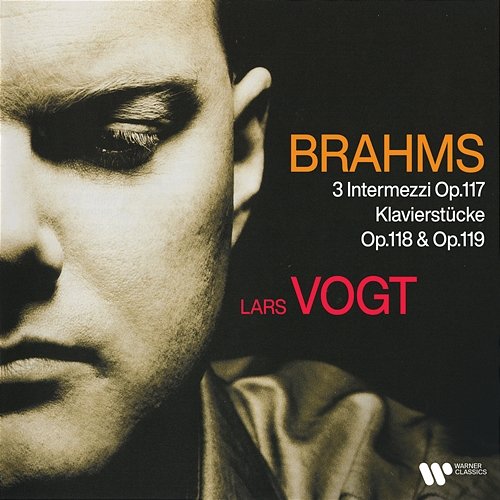 Brahms: 3 Intermezzi, Op. 117 & Klavierstücke, Op. 118 & 119 Lars Vogt