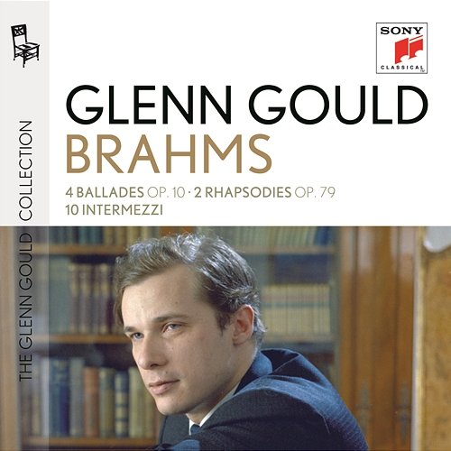 Brahms: 4 Ballades, 2 Rhapsodies & Intermezzi Glenn Gould