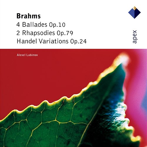 Brahms: 4 Ballades, Op. 10, 2 Rhapsodies, Op. 79 & "Handel Variations", Op. 24 Alexei Lubimov