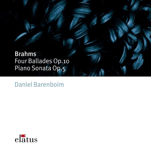 Brahms: 4 Ballades Op.10 & Piano Sonata Op. 5 in F Minor Daniel Barenboim