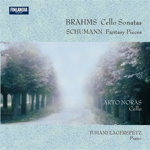 Brahms : Cello Sonatas - Schumann : Fantasy Pieces Arto Noras and Juhani Lagerspetz