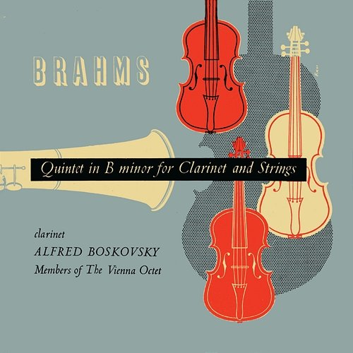Brahms: Clarinet Quintet, Op. 115; Mozart: Clarinet Quintet, K. 581 Alfred Boskovsky, Wiener Oktett