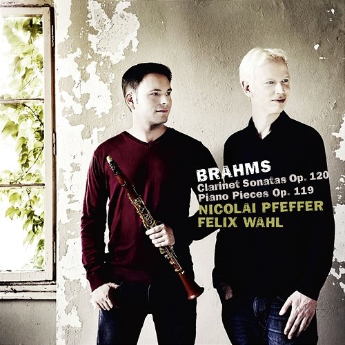 Brahms: Clarinet Sonatas, Op. 120; Piano Pieces, Op. 119 Nicolai Pfeffer, Felix Wahl