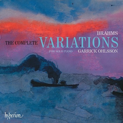 Brahms: Complete Variations for Solo Piano Garrick Ohlsson