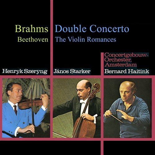 Brahms: Double Concerto / Beethoven: 2 Romances Henryk Szeryng, János Starker, Royal Concertgebouw Orchestra, Bernard Haitink