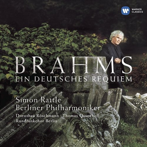 Brahms: Ein deutsches Requiem Sir Simon Rattle feat. Rundfunkchor Berlin