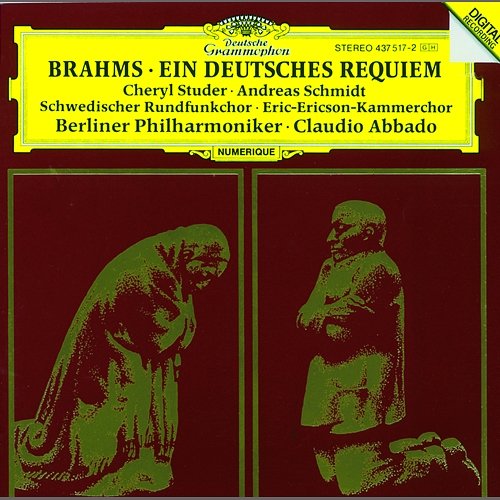Brahms: Ein Deutsches Requiem Op.45 Cheryl Studer, Andreas Schmidt, Berliner Philharmoniker, Claudio Abbado, Swedish Radio Choir, Eric-Ericson-Kammerchor, Gustav Sjökvist