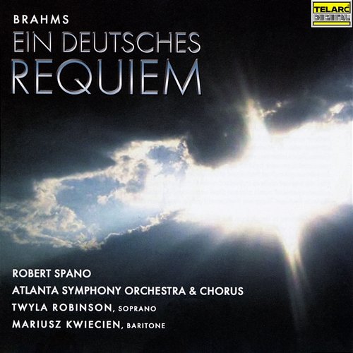 Brahms: Ein deutsches Requiem, Op. 45 Robert Spano, Atlanta Symphony Orchestra, Atlanta Symphony Orchestra Chorus, Twyla Robinson, Mariusz Kwiecień