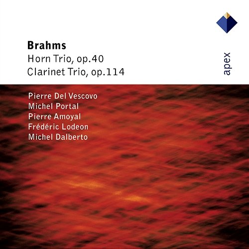 Brahms: Horn Trio, Op. 40 & Clarinet Trio, Op. 114 Pierre Del Vescovo, Michel Portal, Pierre Amoyal, Frédéric Lodéon & Michel Dalberto