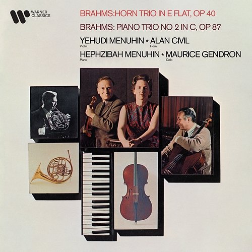 Brahms: Horn Trio, Op. 40 & Piano Trio No. 2, Op. 87 Yehudi Menuhin, Hephzibah Menuhin, Alan Civil & Maurice Gendron
