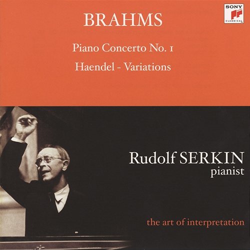 Brahms: Piano Concerto No. 1, Op. 15 & Handel Variations, Op. 24 Rudolf Serkin, Cleveland Orchestra, George Szell