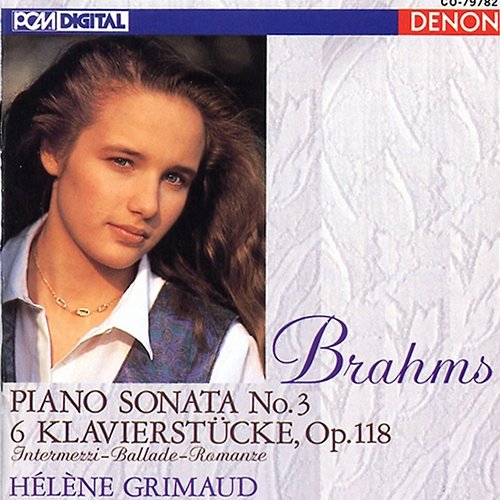 Brahms: Piano Sonata No. 3 - 6 Klavierstucke, Op. 118 Hélène Grimaud