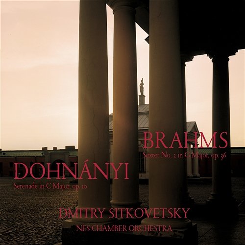 Brahms: Serenade Op. 10 / Dohnanyi: Sextet No. 2 Dmitry Sitkovetsky, Neschamber Orchestra