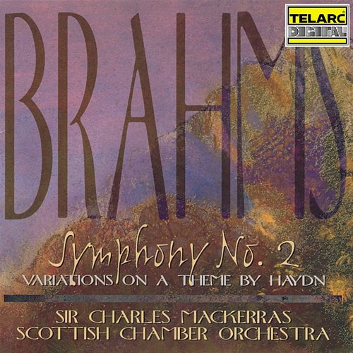 Brahms: Symphony No. 2 in D Major, Op. 73 & Variations on a Theme by Haydn in B-Flat Major, Op. 56a Sir Charles Mackerras, Scottish Chamber Orchestra