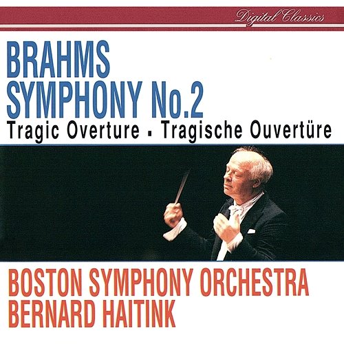 Brahms: Symphony No. 2; Tragic Overture Bernard Haitink, Boston Symphony Orchestra