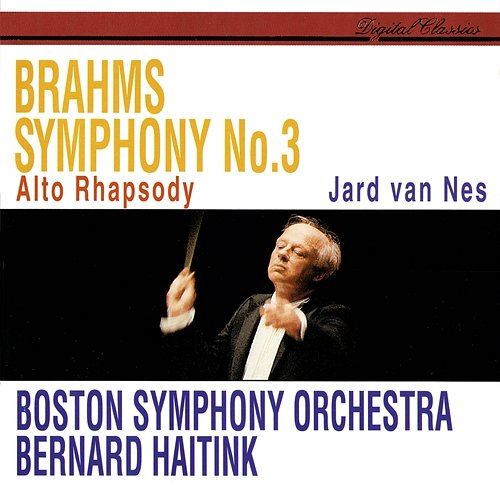 Brahms: Symphony No. 3; Alto Rhapsody Bernard Haitink, Boston Symphony Orchestra