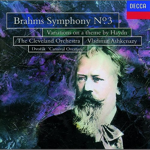 Brahms: Symphony No.3; St. Antoni Variations/Dvorak ; Carnival Overture The Cleveland Orchestra, Vladimir Ashkenazy