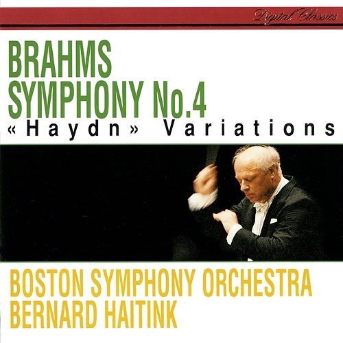 Brahms: Symphony No. 4; Variations On A Theme By Haydn Bernard Haitink, Boston Symphony Orchestra