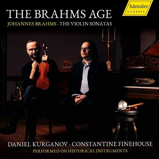 Brahms: The Brahms Age (Violin Sonatas) Kurganov Daniel, Finehouse Constantine