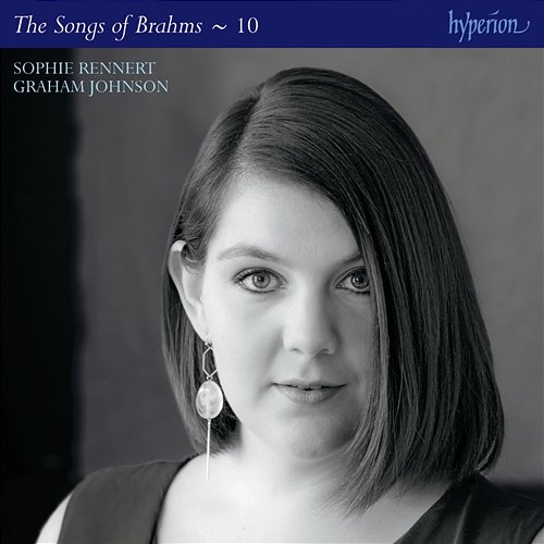 Brahms: The Complete Songs, Vol. 10 Sophie Rennert, Graham Johnson